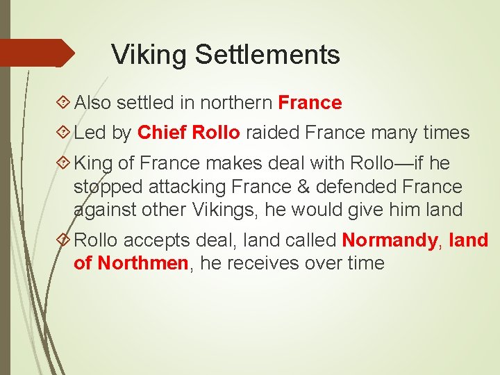 Viking Settlements Also settled in northern France Led by Chief Rollo raided France many
