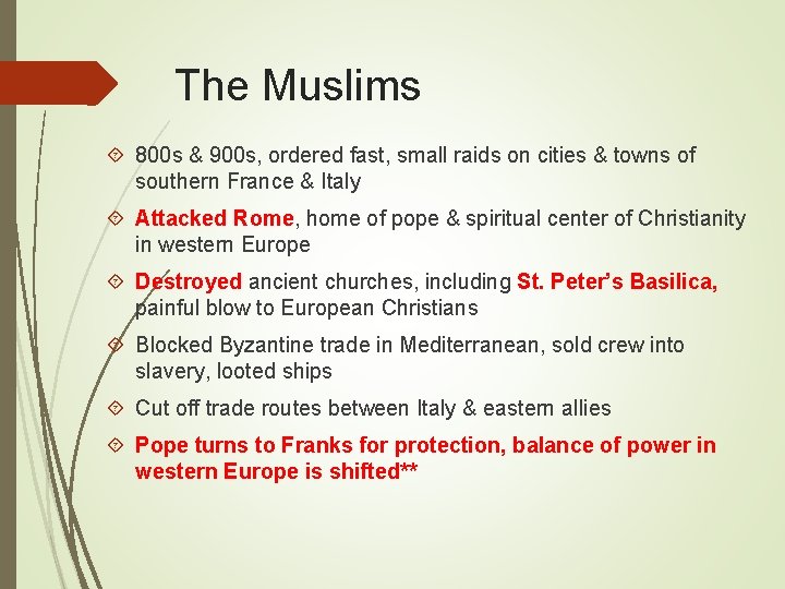 The Muslims 800 s & 900 s, ordered fast, small raids on cities &