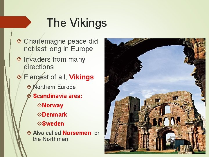 The Vikings Charlemagne peace did not last long in Europe Invaders from many directions