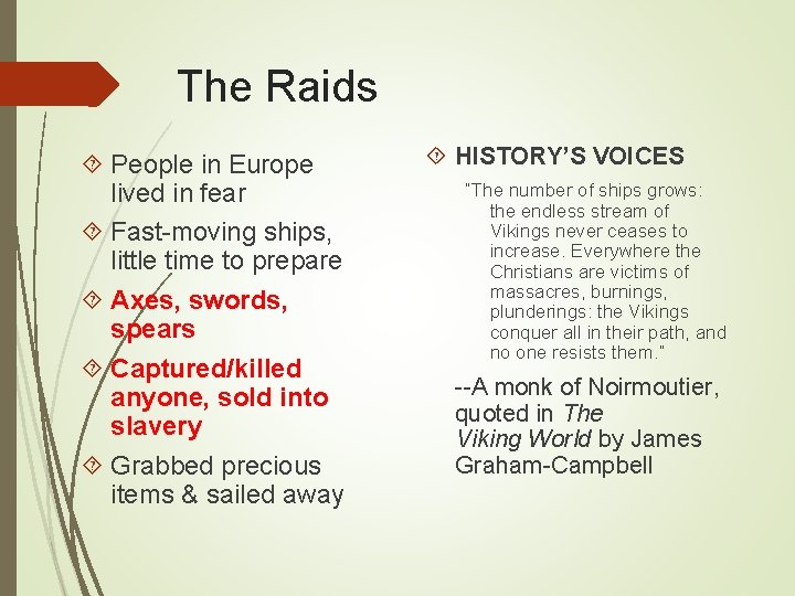 The Raids People in Europe lived in fear Fast-moving ships, little time to prepare