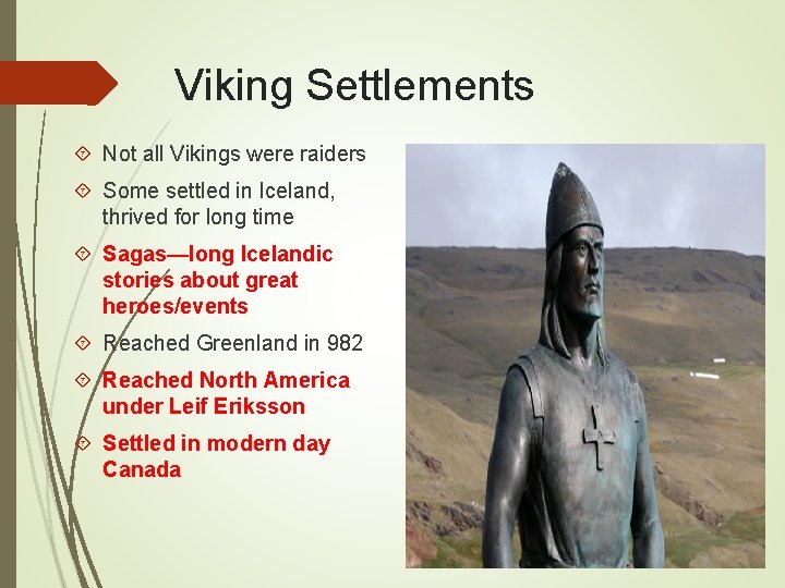 Viking Settlements Not all Vikings were raiders Some settled in Iceland, thrived for long
