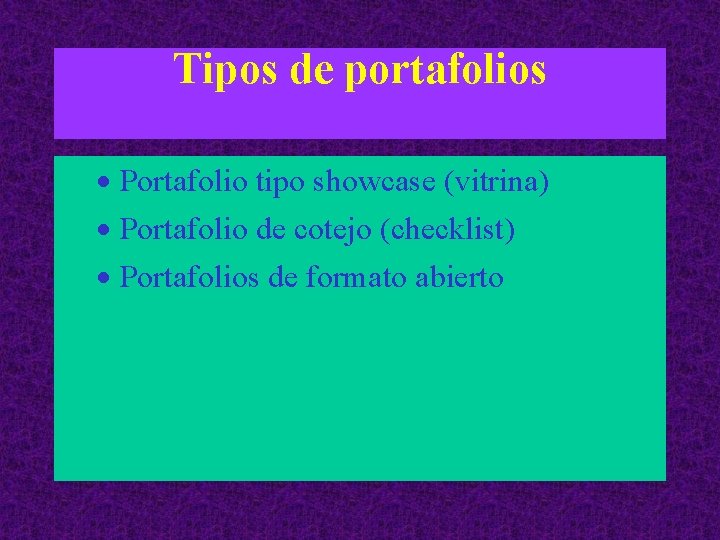 Tipos de portafolios · Portafolio tipo showcase (vitrina) · Portafolio de cotejo (checklist) ·