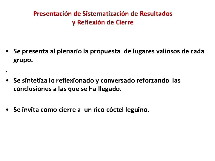 Presentación de Sistematización de Resultados y Reflexión de Cierre • Se presenta al plenario