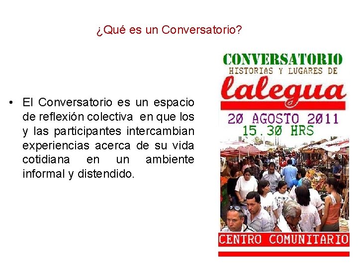 ¿Qué es un Conversatorio? • El Conversatorio es un espacio de reflexión colectiva en