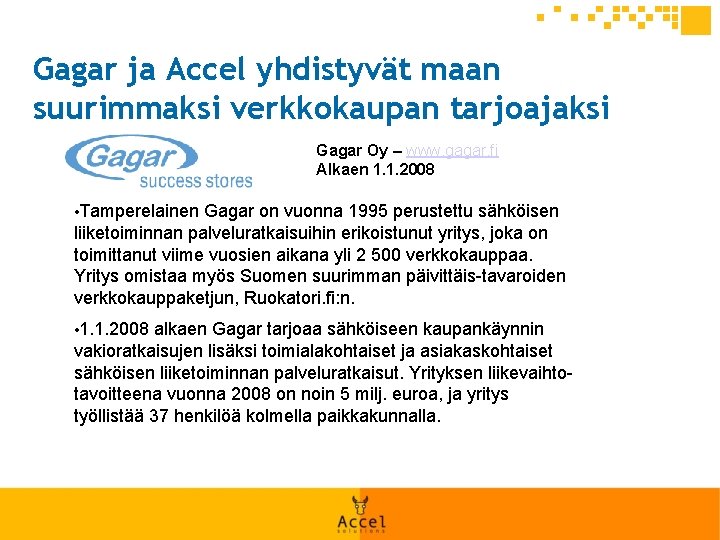 Gagar ja Accel yhdistyvät maan suurimmaksi verkkokaupan tarjoajaksi Gagar Oy – www. gagar. fi