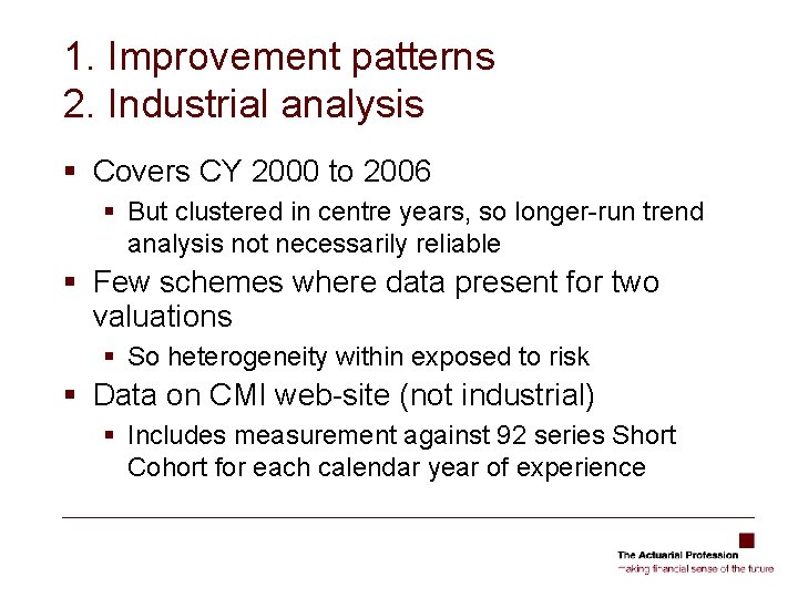 1. Improvement patterns 2. Industrial analysis § Covers CY 2000 to 2006 § But