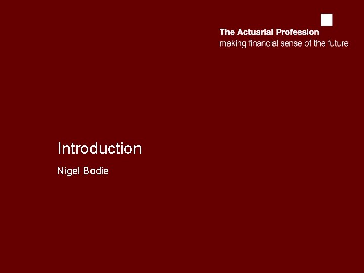 Introduction Nigel Bodie 