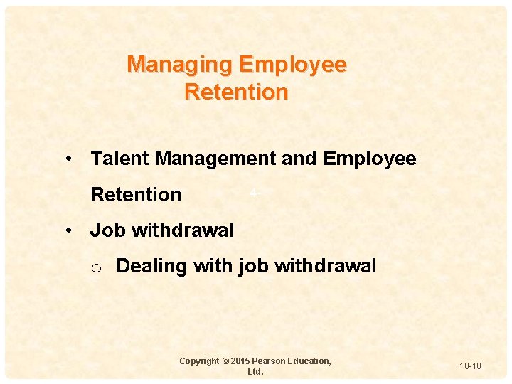 Managing Employee Retention • Talent Management and Employee Retention 4 - • Job withdrawal