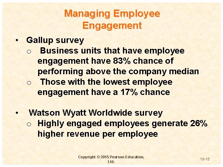 Managing Employee Engagement • Gallup survey o Business units that have employee engagement have