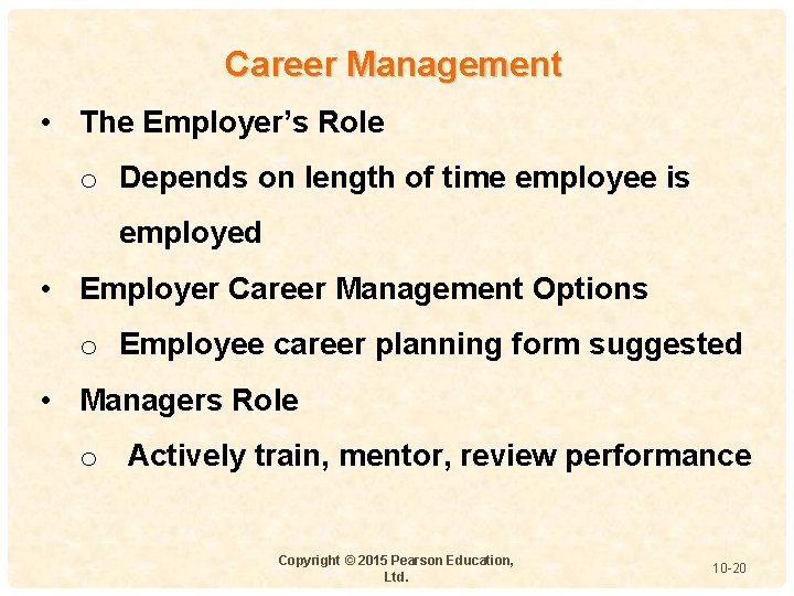 Career Management • The Employer’s Role o Depends on length of time employee is