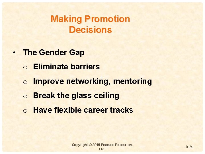 Making Promotion Decisions • The Gender Gap o Eliminate barriers 4 - o Improve