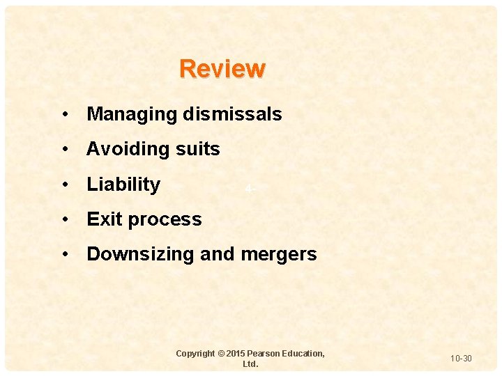 Review • Managing dismissals • Avoiding suits • Liability 4 - • Exit process