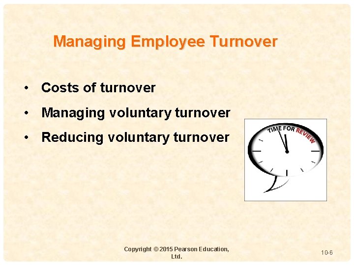Managing Employee Turnover • Costs of turnover • Managing voluntary turnover 4 • Reducing