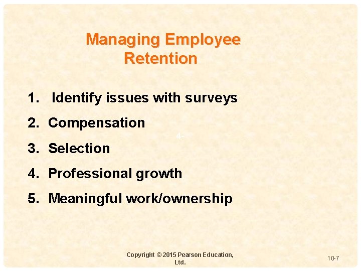  Managing Employee Retention 1. Identify issues with surveys 2. Compensation 3. Selection 4