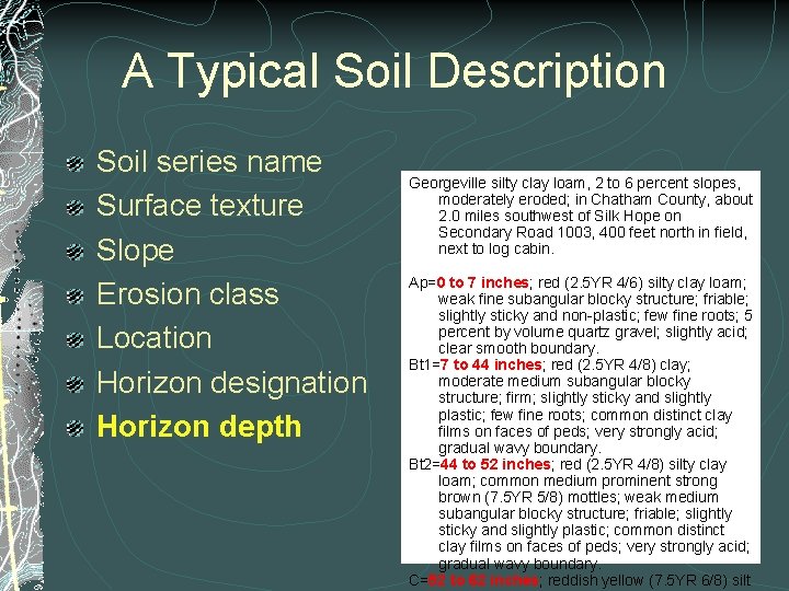 A Typical Soil Description Soil series name Surface texture Slope Erosion class Location Horizon