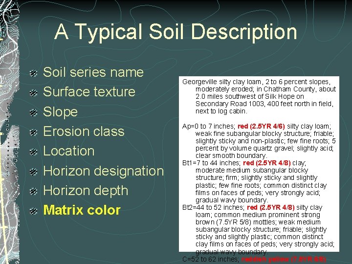 A Typical Soil Description Soil series name Surface texture Slope Erosion class Location Horizon