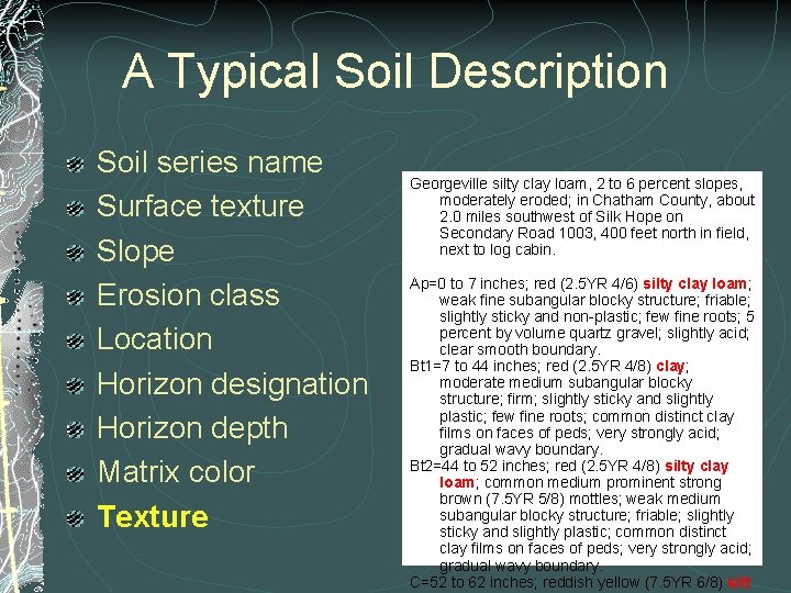 A Typical Soil Description Soil series name Surface texture Slope Erosion class Location Horizon