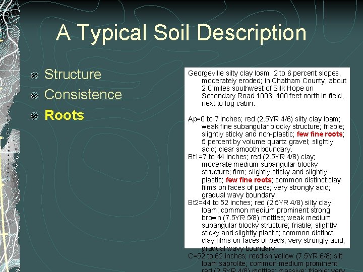 A Typical Soil Description Structure Consistence Roots Georgeville silty clay loam, 2 to 6