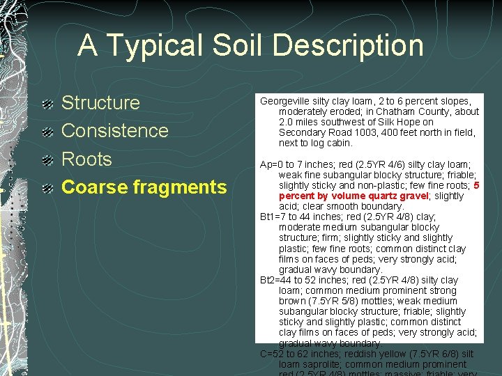 A Typical Soil Description Structure Consistence Roots Coarse fragments Georgeville silty clay loam, 2