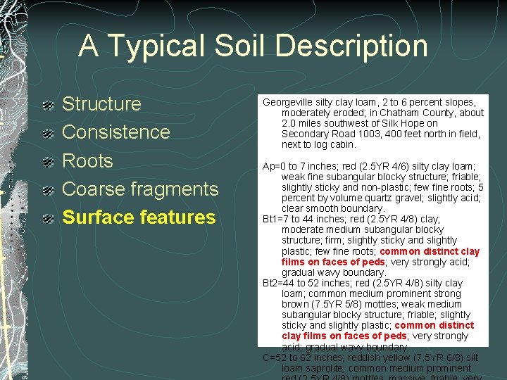 A Typical Soil Description Structure Consistence Roots Coarse fragments Surface features Georgeville silty clay