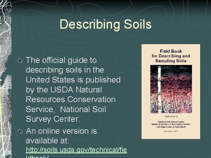 Describing Soils The official guide to describing soils in the United States is published