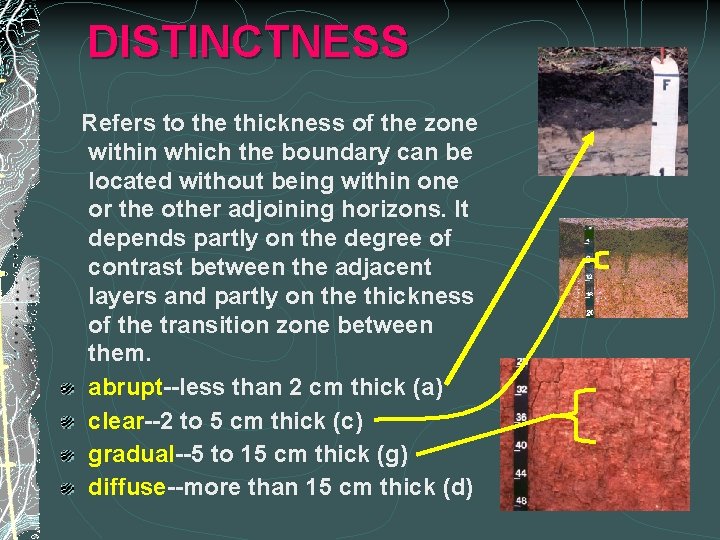 DISTINCTNESS Refers to the thickness of the zone within which the boundary can be