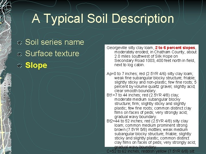 A Typical Soil Description Soil series name Surface texture Slope Georgeville silty clay loam,