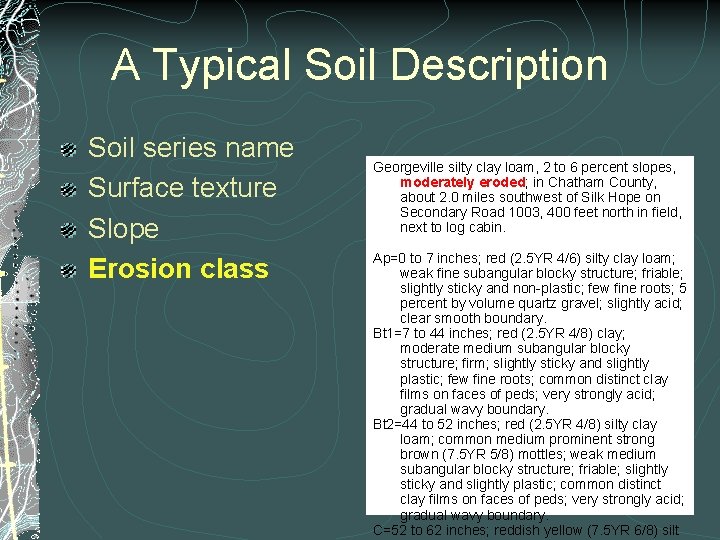 A Typical Soil Description Soil series name Surface texture Slope Erosion class Georgeville silty
