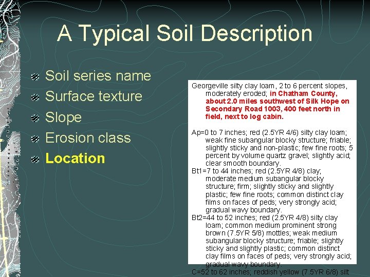 A Typical Soil Description Soil series name Surface texture Slope Erosion class Location Georgeville