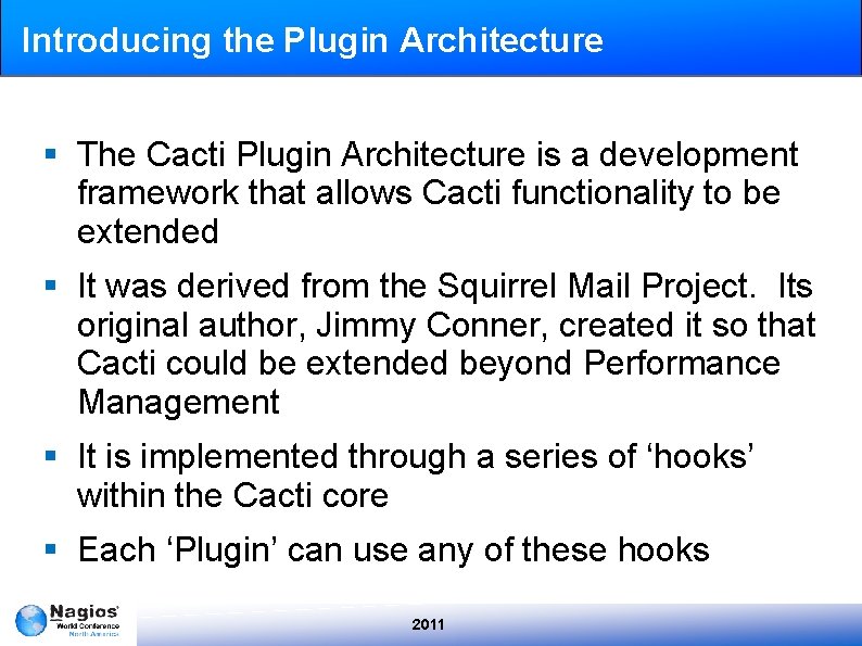 Introducing the Plugin Architecture § The Cacti Plugin Architecture is a development framework that
