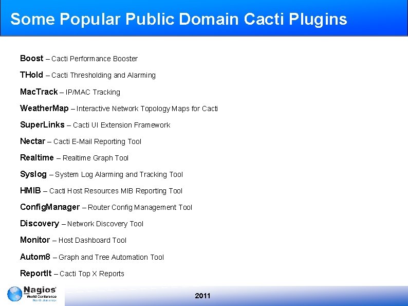 Some Popular Public Domain Cacti Plugins Boost – Cacti Performance Booster THold – Cacti