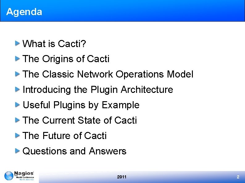 Agenda What is Cacti? The Origins of Cacti The Classic Network Operations Model Introducing