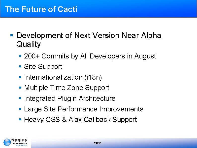 The Future of Cacti § Development of Next Version Near Alpha Quality § §