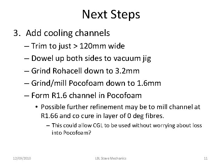 Next Steps 3. Add cooling channels – Trim to just > 120 mm wide Next Steps 3. Add cooling channels – Trim to just > 120 mm wide