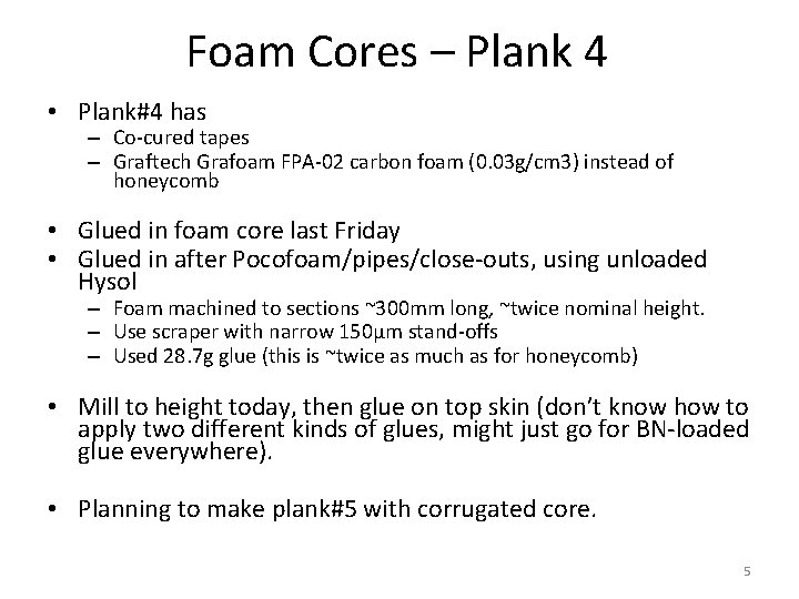 Foam Cores – Plank 4 • Plank#4 has – Co-cured tapes – Graftech Grafoam Foam Cores – Plank 4 • Plank#4 has – Co-cured tapes – Graftech Grafoam