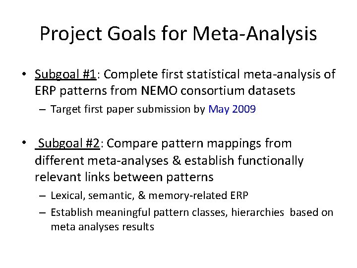 Project Goals for Meta-Analysis • Subgoal #1: Complete first statistical meta-analysis of ERP patterns