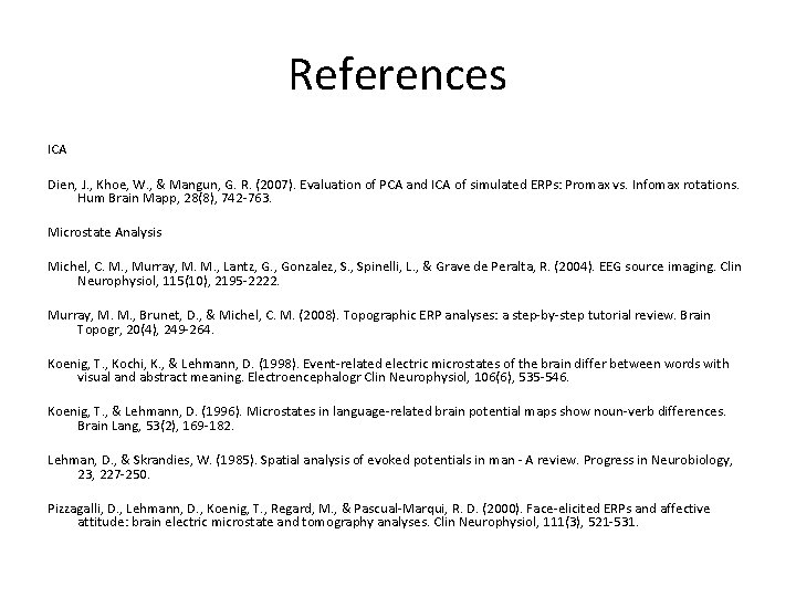 References ICA Dien, J. , Khoe, W. , & Mangun, G. R. (2007). Evaluation