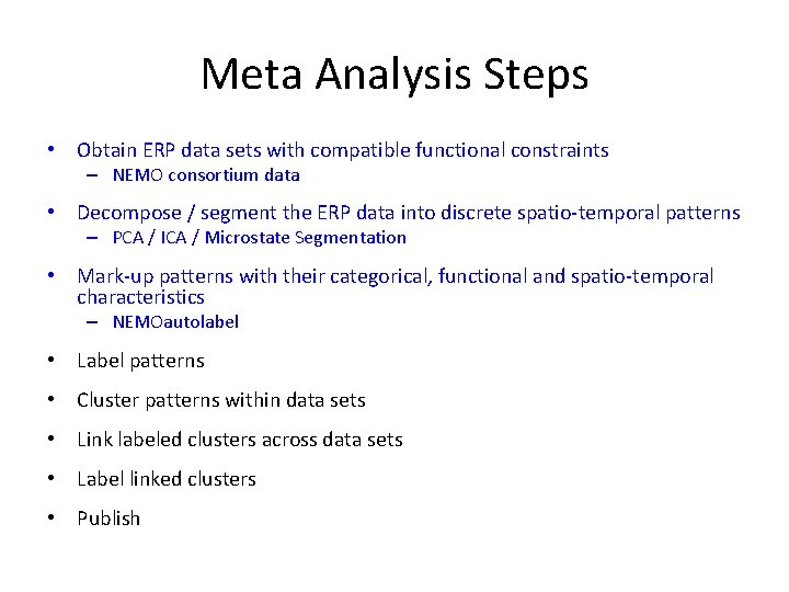 Meta Analysis Steps • Obtain ERP data sets with compatible functional constraints – NEMO