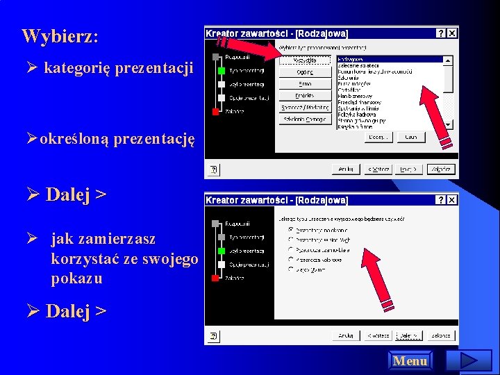 Wybierz: Ø kategorię prezentacji Øokreśloną prezentację Ø Dalej > Ø jak zamierzasz korzystać ze