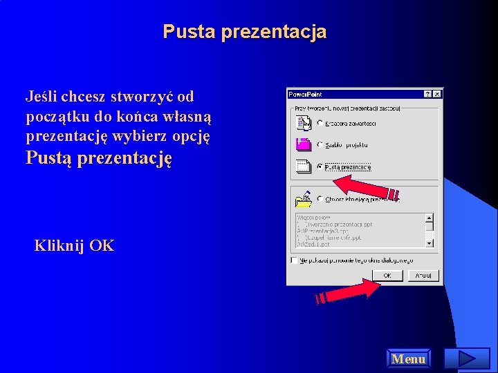 Pusta prezentacja Jeśli chcesz stworzyć od początku do końca własną prezentację wybierz opcję Pustą