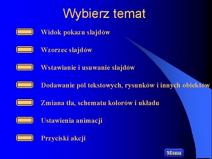 Wybierz temat Widok pokazu slajdów Wzorzec slajdów Wstawianie i usuwanie slajdów Dodawanie pól tekstowych,