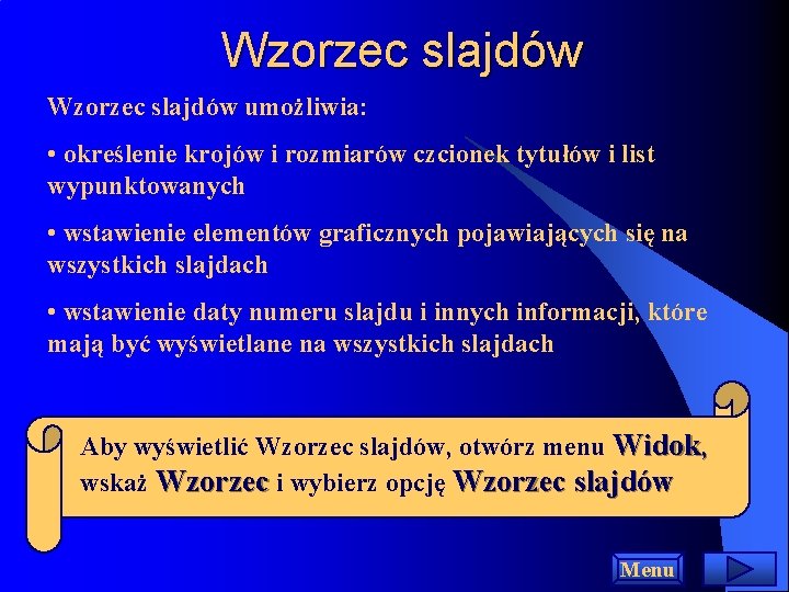 Wzorzec slajdów umożliwia: • określenie krojów i rozmiarów czcionek tytułów i list wypunktowanych •