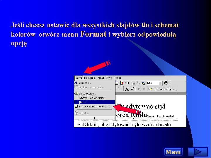 Jeśli chcesz ustawić dla wszystkich slajdów tło i schemat kolorów otwórz menu Format i