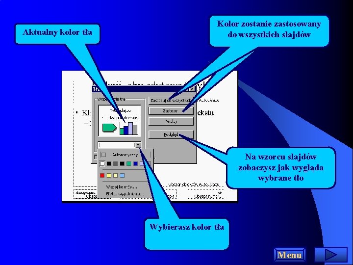 Aktualny kolor tła Kolor zostanie zastosowany do wszystkich slajdów Na wzorcu slajdów zobaczysz jak