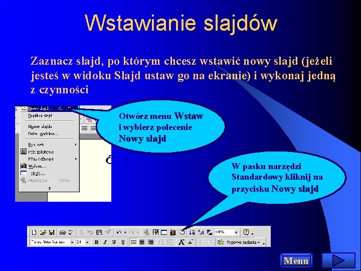 Wstawianie slajdów Zaznacz slajd, po którym chcesz wstawić nowy slajd (jeżeli jesteś w widoku