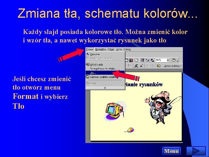 Zmiana tła, schematu kolorów. . . Każdy slajd posiada kolorowe tło. Można zmienić kolor