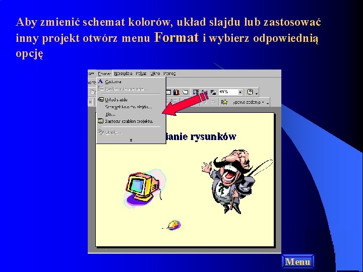 Aby zmienić schemat kolorów, układ slajdu lub zastosować inny projekt otwórz menu Format i