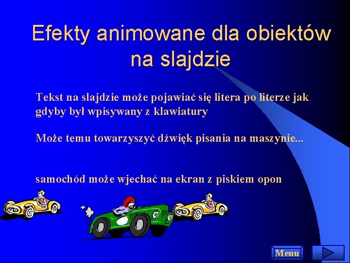 Efekty animowane dla obiektów na slajdzie Tekst na slajdzie może pojawiać się litera po