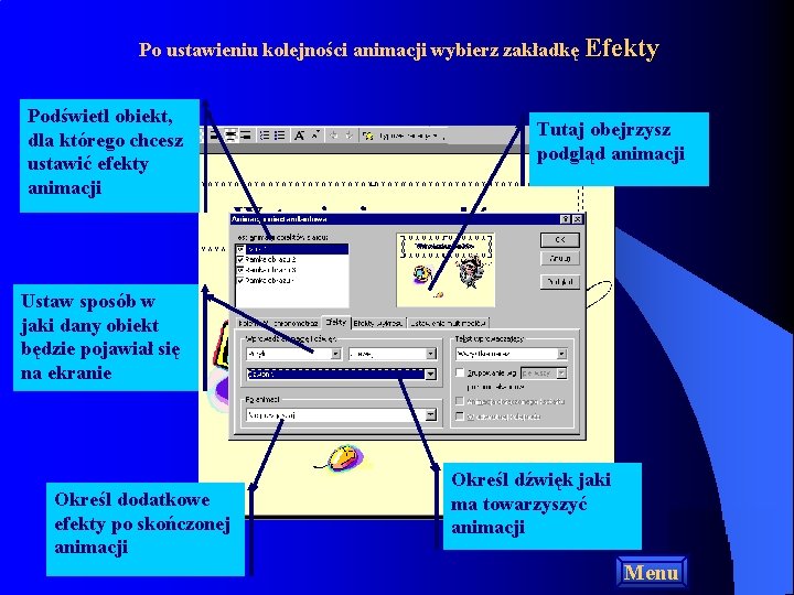 Po ustawieniu kolejności animacji wybierz zakładkę Efekty Podświetl obiekt, dla którego chcesz ustawić efekty