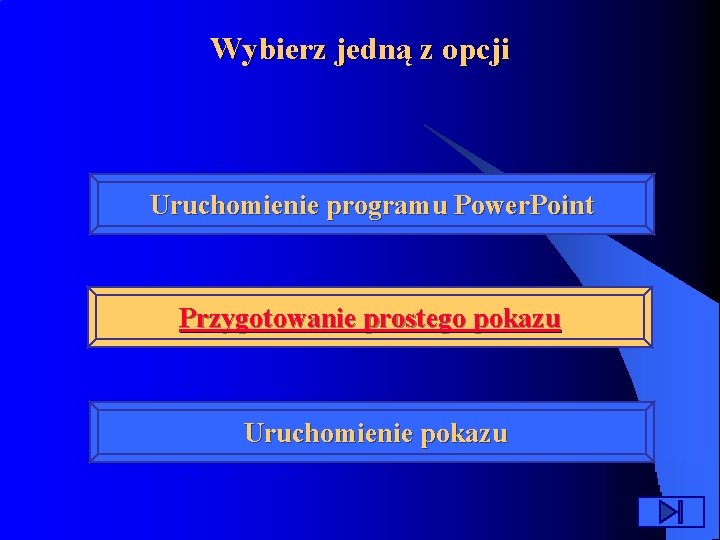 Wybierz jedną z opcji Uruchomienie programu Power. Point Przygotowanie prostego pokazu Uruchomienie pokazu 